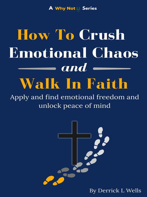 Title details for How to Crush Emotional Chaos and Walk In Faith by Derrick Wells - Wait list